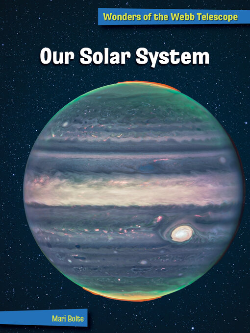 Title details for Our Solar System by Mari Bolte - Available